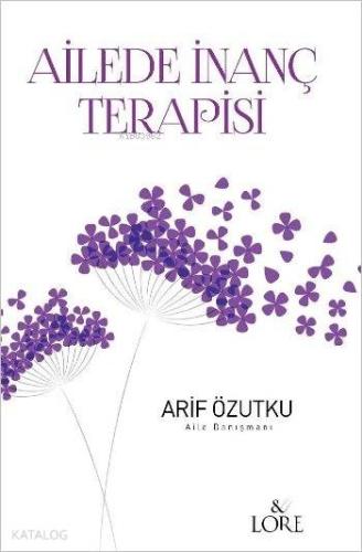 Ailede İnanç Terapisi | Arif Özutku | Lore Kitap