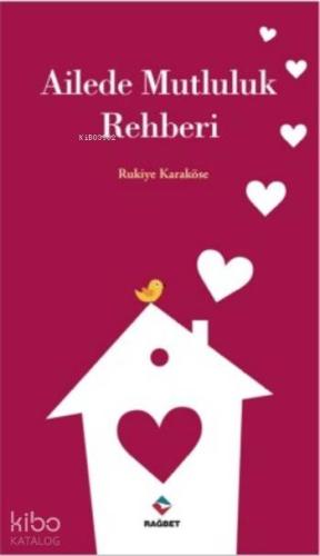 Ailede Mutluluk Rehberi | Rukiye Karaköse | Rağbet Yayınları