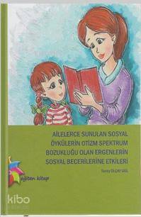 Ailelerce Sunulan Sosyal Öykülerin Otizm Spektrum Bozukluğu Olan Ergenlerin Sosyal Becerilerine Etki