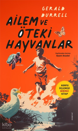 Ailem Ve Öteki Hayvanlar;Korfu Üçlemesi Birinci Kitap
