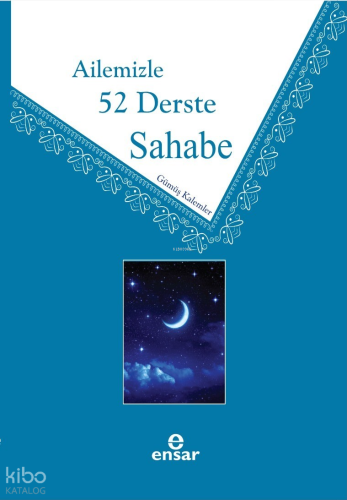 Ailemizle 52 Derste Sahabe | Gümüş Kalemler | Ensar Neşriyat