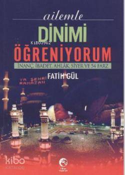 Ailemle Dinimi Öğreniyorum; İnanç, İbadet, Ahlak, Siyer ve 54 Farz