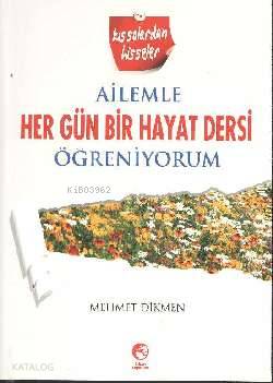 Ailemle Her Gün Bir Hayat Dersi Öğreniyorum