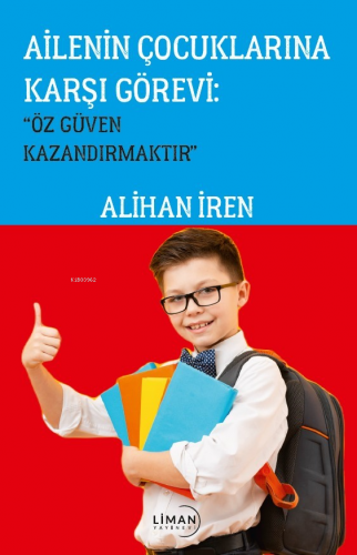 Ailenin Çocuklarına Karşı Görevi ; ”Özgüven Kazandırmaktır”