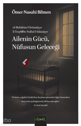 Ailenin Gücü, Nüfusün Geleceği | Ömer Nasuhi Bilmen | Misvak Neşriyat