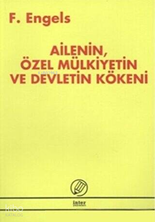Ailenin, Özel Mülkiyetin ve Devletin Kökeni | Friedrich Engels | İnter