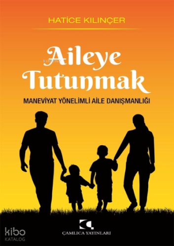 Aileye Tutunmak Maneviyat Yönelimli Aile Danışmanlığı