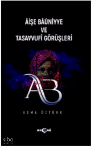 Aişe Baüniyye Ve Tasavvufi Görüşleri