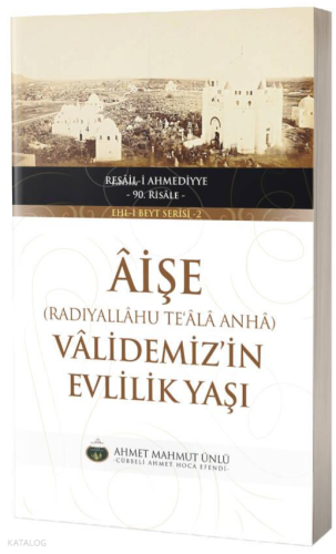 Aişe Validemiz'in Evlilik Yaşı | Ahmet Mahmut Ünlü | Lalegül Yayınları