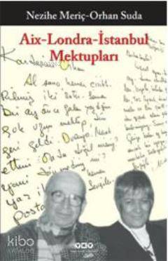 Aix Londra - İstanbul Mektupları | Nezihe Meriç | Yapı Kredi Yayınları