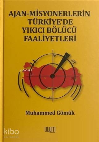 Ajan-Misyonerlerin Türkiye'de Yıkıcı Bölücü Faaliyetleri | Muhammed Gö