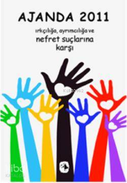 Ajanda 2011; Irkçılığa, Ayrımcılığa ve Nefret Suçlarına Karşı