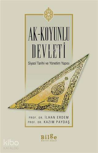 Ak-Koyunlu Devleti; Siyasi Tarihi ve Yönetim Yapısı