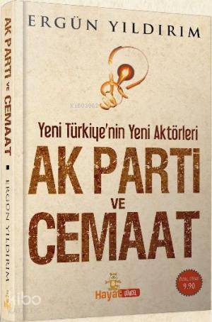 AK Parti ve Cemaat; Yeni Türkiye'nin Yeni Aktörleri | Ergün Yıldırım |