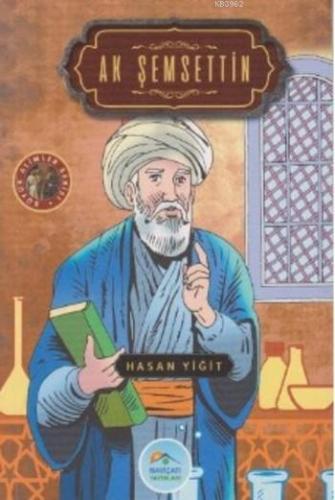 Ak Şemsettin; Büyük Alimler Serisi