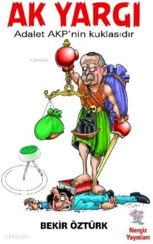 Ak Yargı; Adalet AKP'nin Kuklasıdır