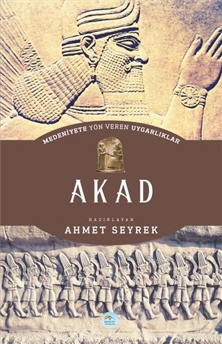 Akad Medeniyete Yön Veren Uygarlıklar | Ahmet Seyrek | Maviçatı Yayınl