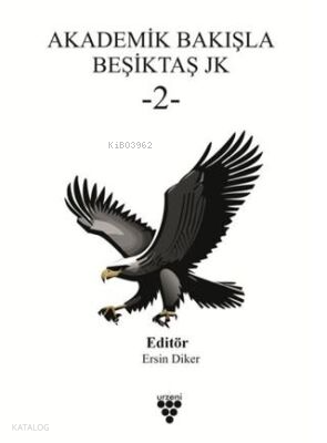 Akademik Bakışla Beşiktaş JK - 2 | Kolektif | Urzeni Yayıncılık
