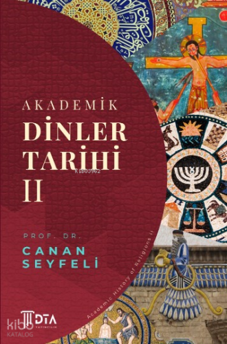 Akademik Dinler Tarihi II;Academic History of Religions II | Canan Sey