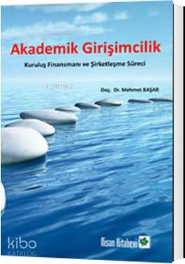 Akademik Girşimcilik; Kuruluş Finansmanı ve Şirketleşme Süreci