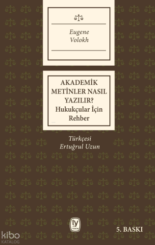 Akademik Metinler Nasıl Yazılır?; Hukukçular İçin Rehber