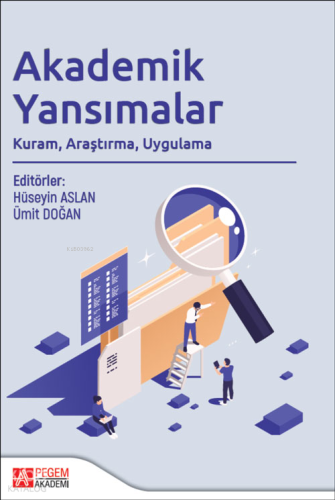 Akademik Yansımalar;Kuram, Araştırma, Uygulama | Kolektif | Pegem Akad