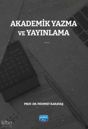 Akademik Yazma ve Yayınlama | Mehmet Karataş | Nobel Akademik Yayıncıl