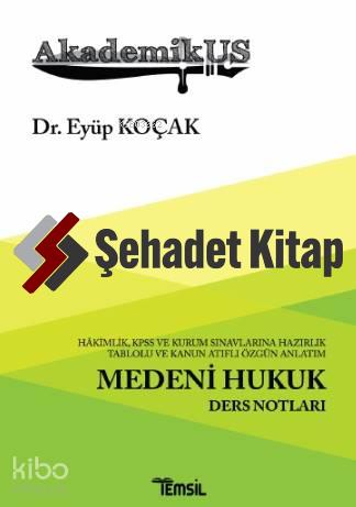 Akademikus Medeni Hukuku; Ders Notları | Eyüp Koçak | Temsil Kitap