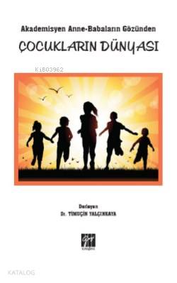 Akademisyen Anne- Babaların Gözünden Çocukların Dünyası