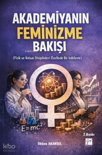Akademiyanın Feminizme Bakışı;Fizik ve İktisat Disiplinleri Özelinde B