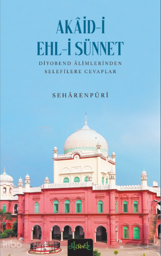Akaid-İ Ehli Sünnet Diyobend Alimlerinden Selefilere Cevaplar | Sehâre