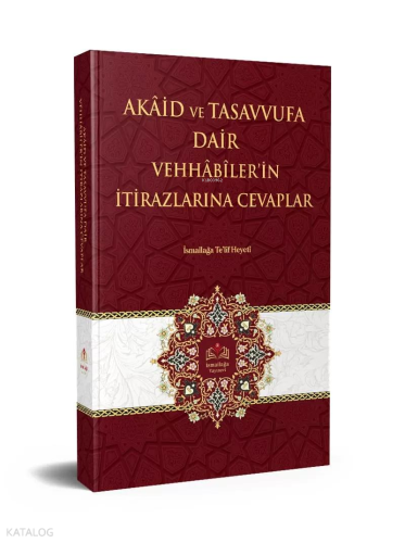 Akaid Ve Tasavvufa Dair Vehhabilerin İtirazlarına Cevaplar