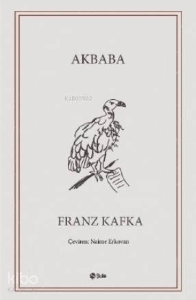 Akbaba; Seçme Hikayeler | Franz Kafka | Şule Yayınları