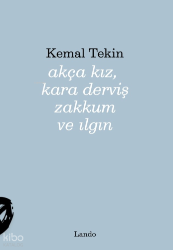 Akça Kız, Kara Derviş Zakkum ve Ilgın