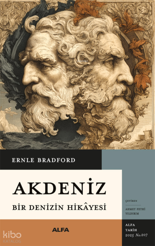Akdeniz;Bir Denizin Hikayesi | Ernle Bradford | Alfa Basım Yayım Dağıt