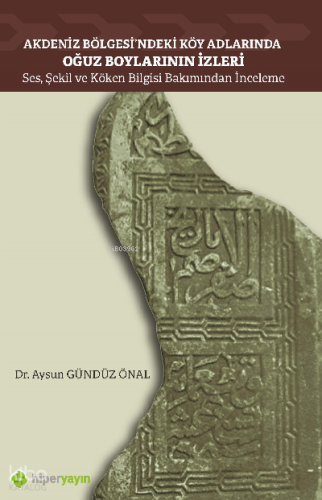 Akdeniz Bölgesi’ndeki Köy Adlarında Oğuz Boylarının İzleri Ses, Şekil ve Köken Bilgisi Bakımından İnceleme