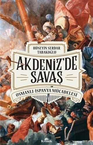 Akdeniz'de Savaş; Osmanlı-İspanya Mücadelesi