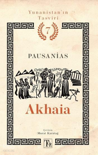 Akhaia;Yunanistan'ın Tasviri 7. Kitap | Pausanias | Töz Yayınları