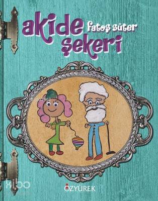 Akide Şekeri | Fatoş Süter | Özyürek Yayıncılık