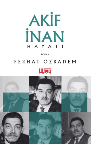 Akif İnan Hayatı | Ferhat Özbadem | Lumo Yayın Grubu