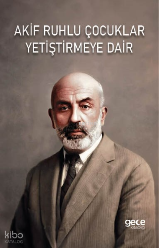Akif Ruhlu Çocuklar Yetiştirmeye Dair