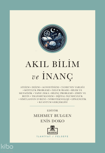 Akıl, Bilim ve İnanç;Günümüz Kelamının Yeni Meseleleri | Kolektif | Ti