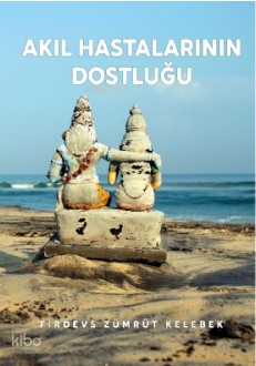 Akıl Hastalarının Dostluğu