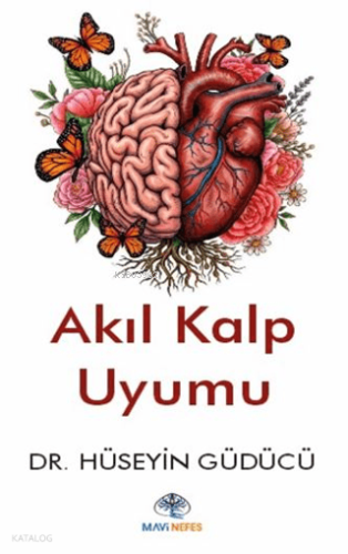 Akıl Kalp Uyumu | Hüseyin Güdücü | Mavi Nefes Yayınları