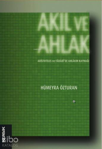Akıl ve Ahlak; Aristoteles ve Fârâbide Ahlâkın Kaynağı