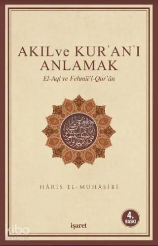 Akıl ve Kur'an'ı Anlamak; El-Aql ve Fehmü'l-Qur'an | Haris el-Muhasibi