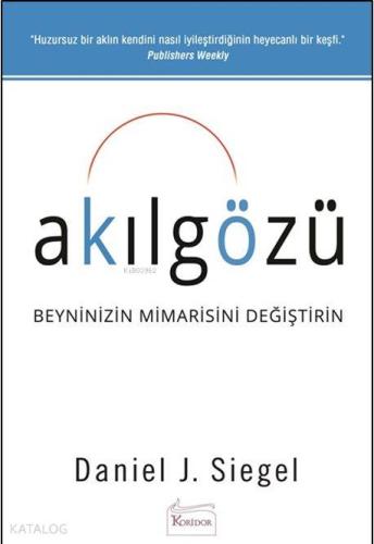 Akılgözü; Beyninizin Mimarisini Değiştirin | Daniel J. Siegel | Korido