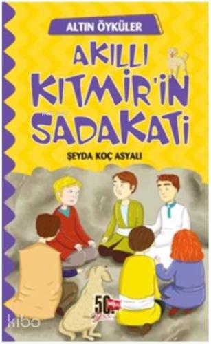 Akıllı Kıtmir'in Sadakati - Altın Öyküler | Şeyda Koç Asyalı | Nesil Ç