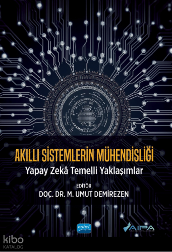 Akıllı Sistemlerin Mühendisliği;Yapay Zekâ Temelli Yaklaşımlar | M. Um