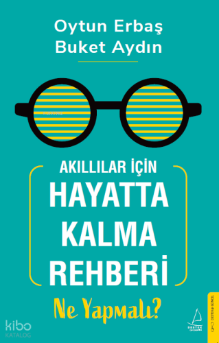 Akıllılar İçin Hayatta Kalma Rehberi - Ne Yapmalı? | Oytun Erbaş | Des